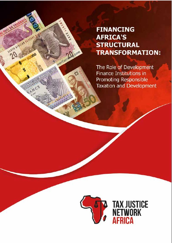 FINANCING AFRICA’S STRUCTURAL TRANSFORMATIO N: The Role of Development Finance Institutions in Promoting Responsible Taxation and Development