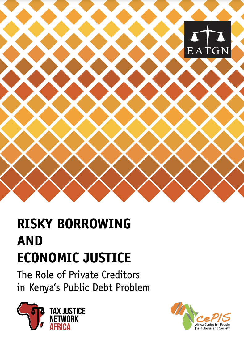 RISKY BORROWING AND ECONOMIC JUSTICE - The Role of Private Creditors in Kenya’s Public Debt Problem